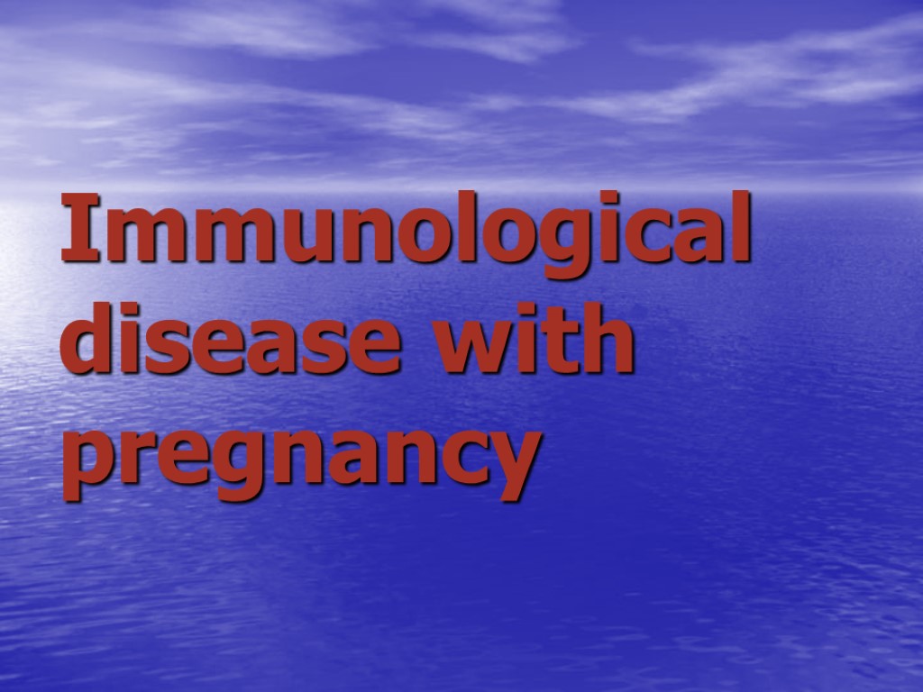 Immunological disease with pregnancy